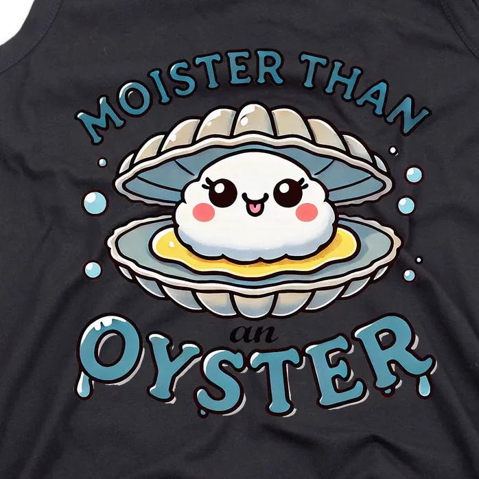 Moister Than An Oyster Funny Shucking Shellfish Seafood Tank Top