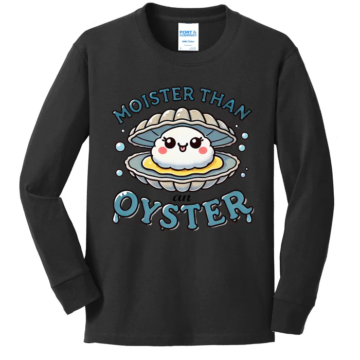 Moister Than An Oyster Funny Shucking Shellfish Seafood Kids Long Sleeve Shirt