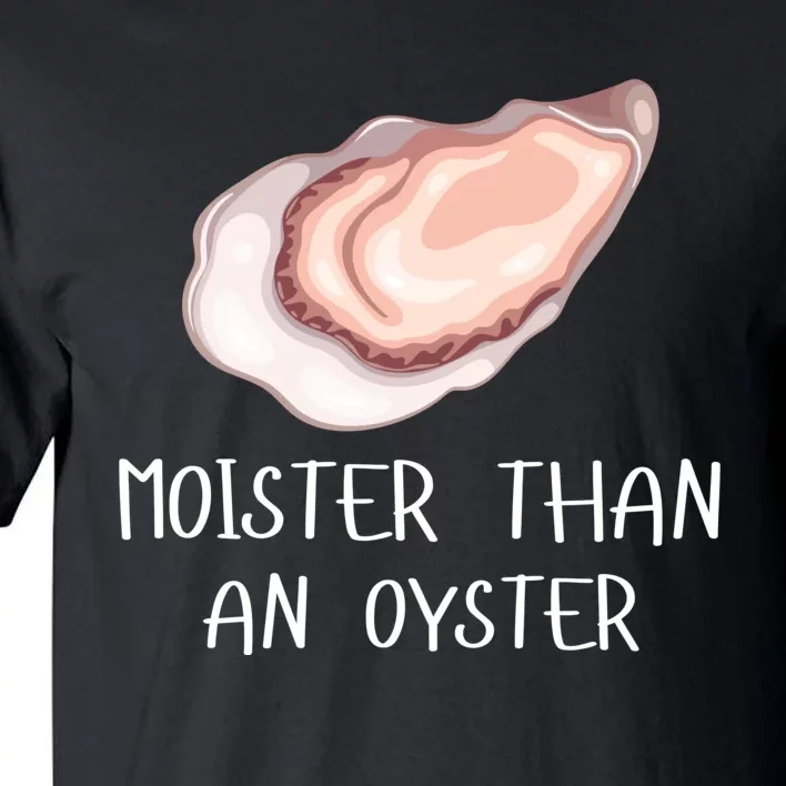 Moister Than An Oyster Shucking Funny Shellfish Shucker Tall T-Shirt