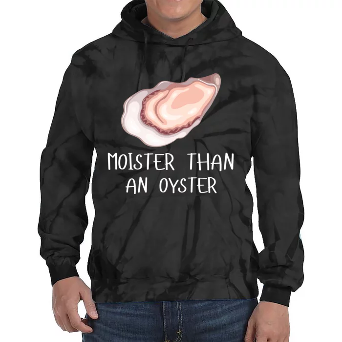 Moister Than An Oyster Shucking Funny Shellfish Shucker Tie Dye Hoodie