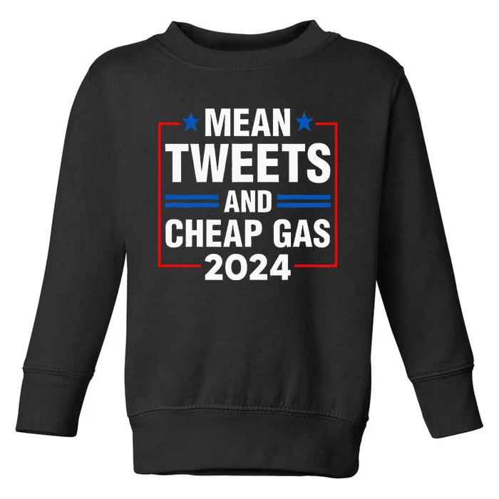 Mean Tweets And Cheap Gas Prices Meme 2024 Pro Trump Fan Toddler Sweatshirt