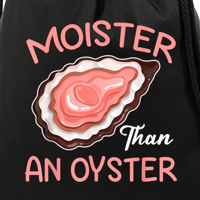 Moister Than An Oyster Funny Shucking Drawstring Bag