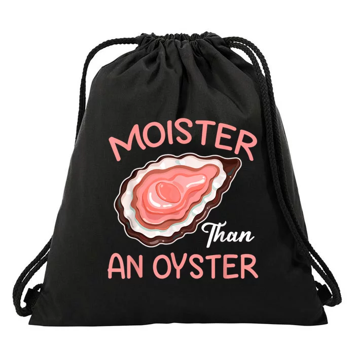 Moister Than An Oyster Funny Shucking Drawstring Bag