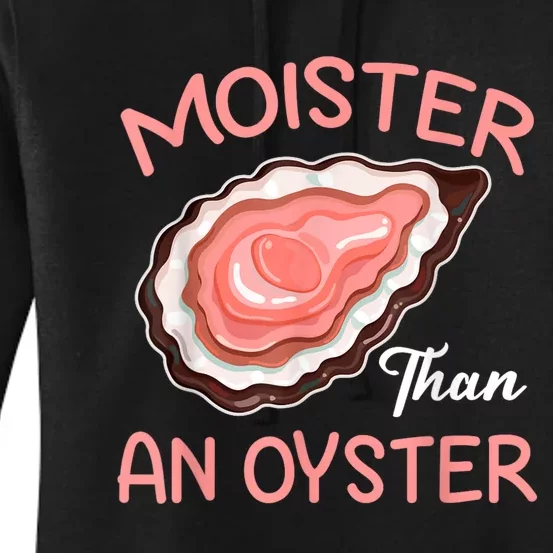 Moister Than An Oyster Funny Shucking Women's Pullover Hoodie