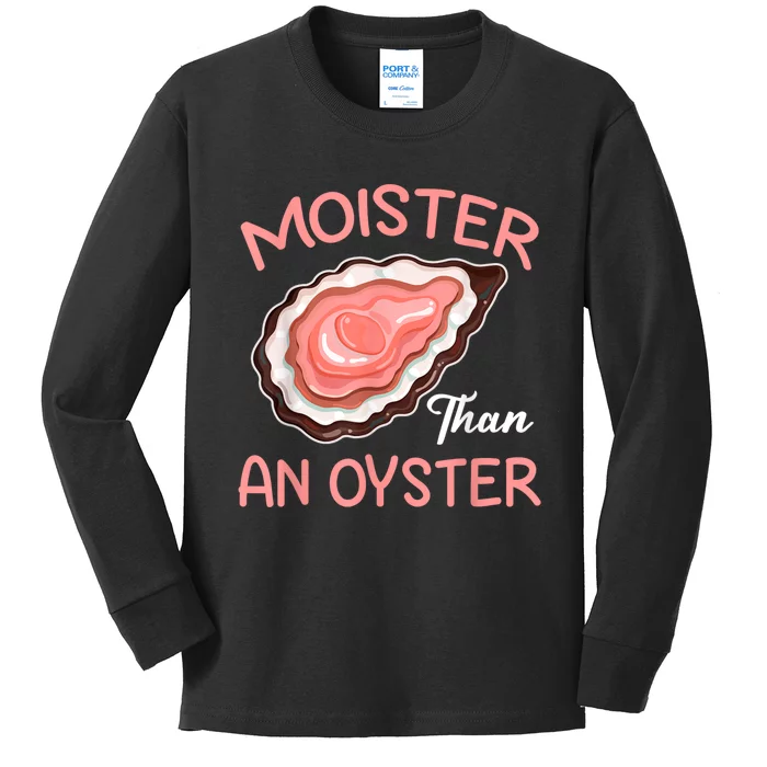 Moister Than An Oyster Funny Shucking Kids Long Sleeve Shirt