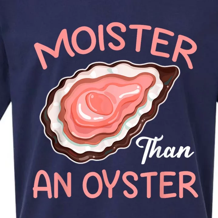 Moister Than An Oyster Funny Shucking Sueded Cloud Jersey T-Shirt