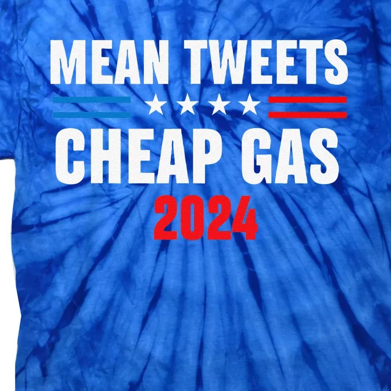 Mean Tweets And Cheap Gas Funny 2024 Pro Trump Tie-Dye T-Shirt