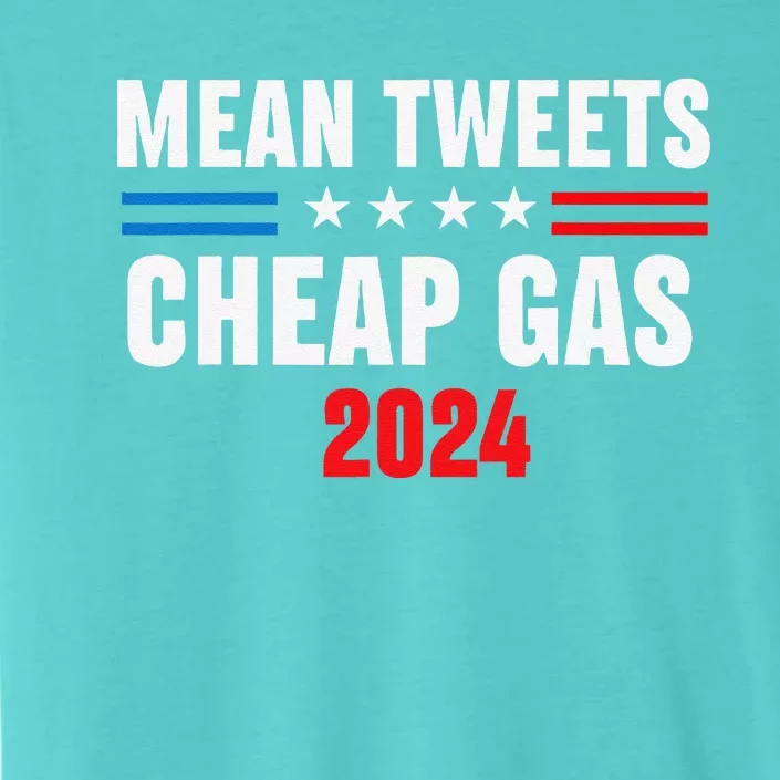 Mean Tweets And Cheap Gas Funny 2024 Pro Trump ChromaSoft Performance T-Shirt