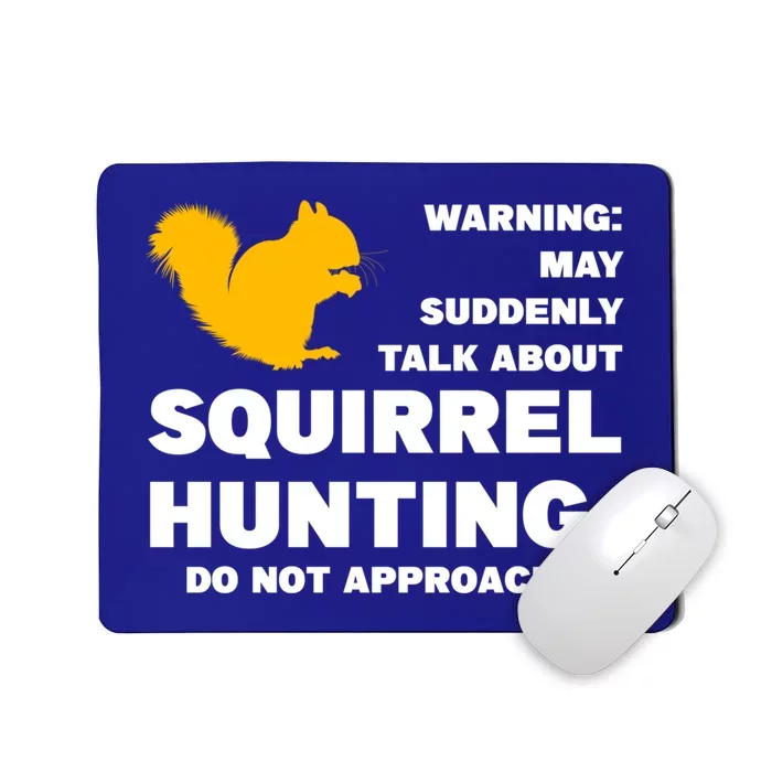 May Talk About Squirrel Hunting Squirrel Hunting Gift Mousepad