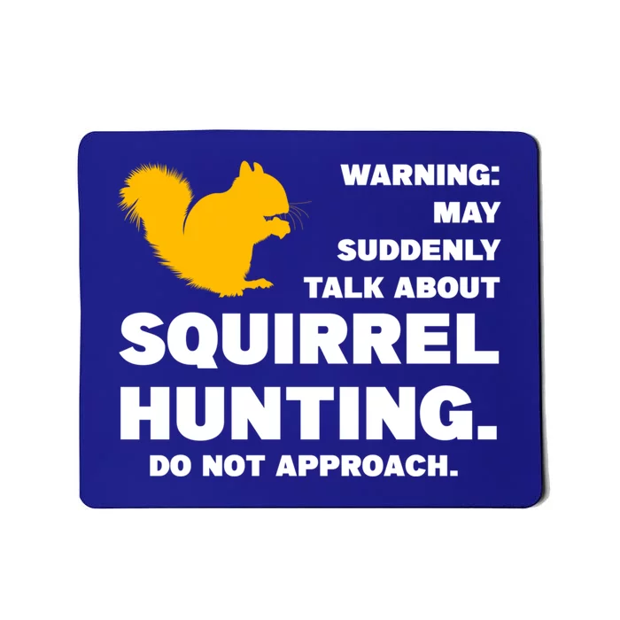 May Talk About Squirrel Hunting Squirrel Hunting Gift Mousepad