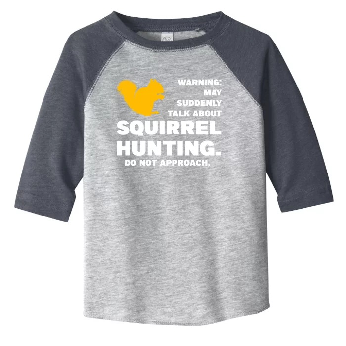 May Talk About Squirrel Hunting Squirrel Hunting Gift Toddler Fine Jersey T-Shirt