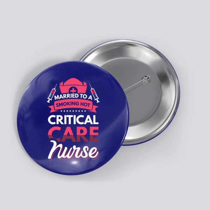 Married To A Critical Care Nurse Gift Button