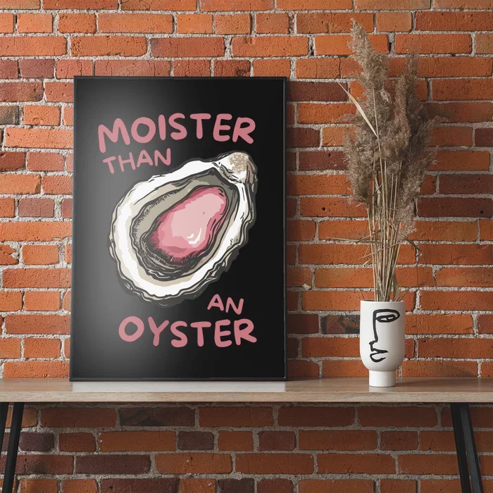 Moister Than An Oyster Poster