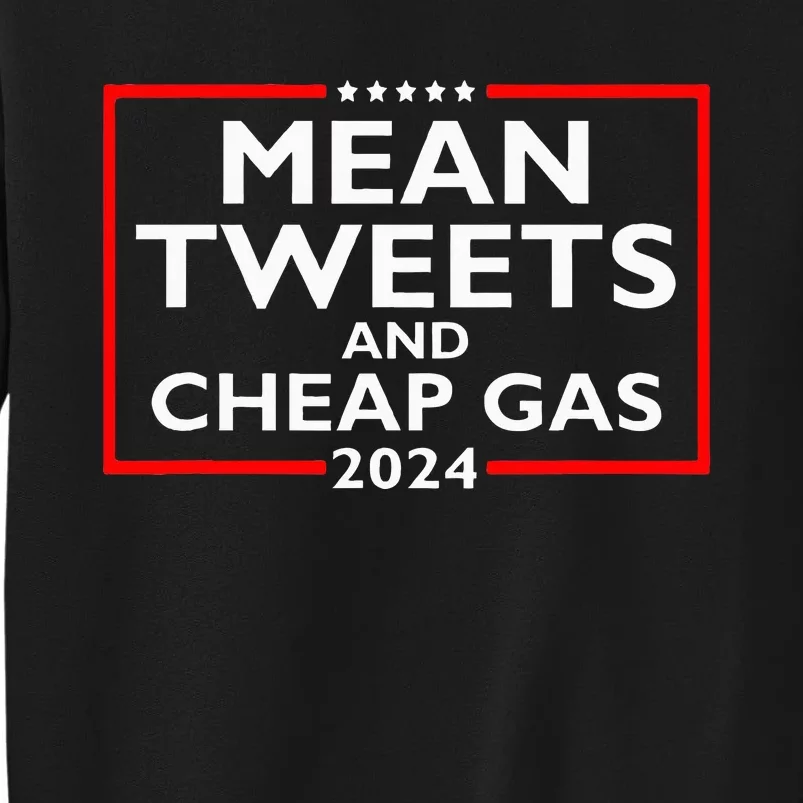 Mean Tweets And Cheap Gas Funny 2024 Protrump Election Tall Sweatshirt