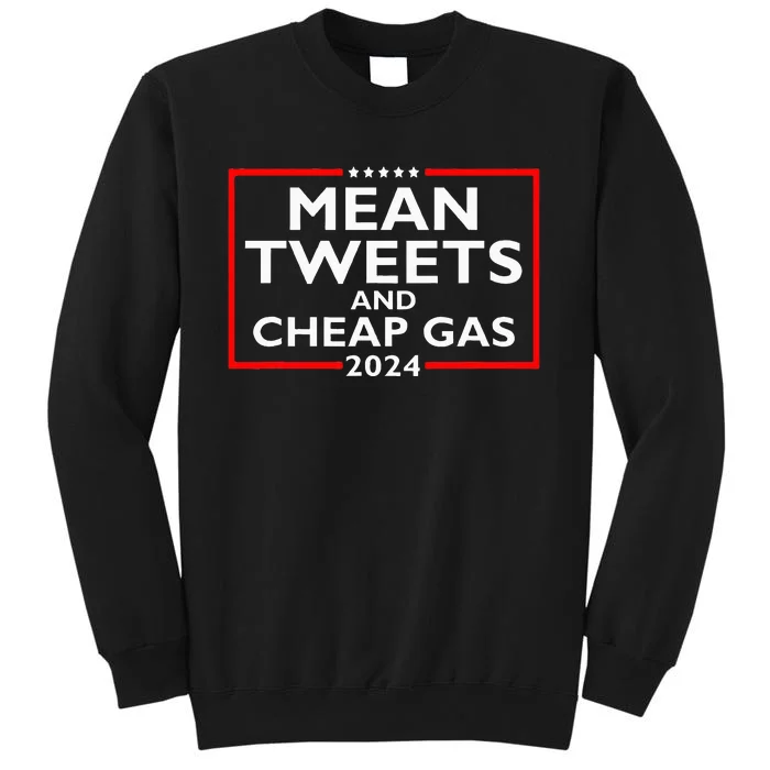 Mean Tweets And Cheap Gas Funny 2024 Protrump Election Tall Sweatshirt