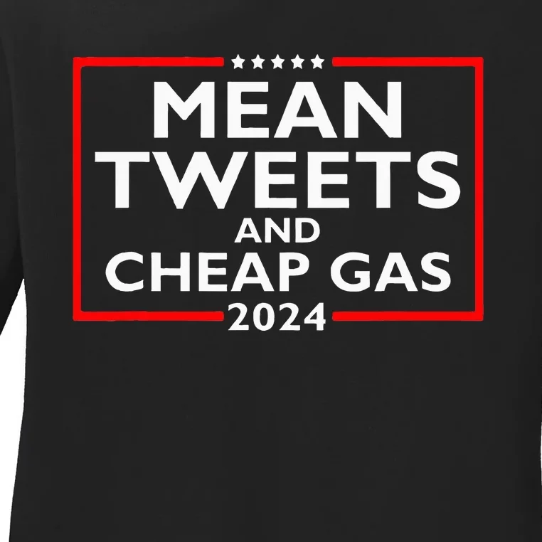 Mean Tweets And Cheap Gas Funny 2024 Protrump Election Ladies Long Sleeve Shirt