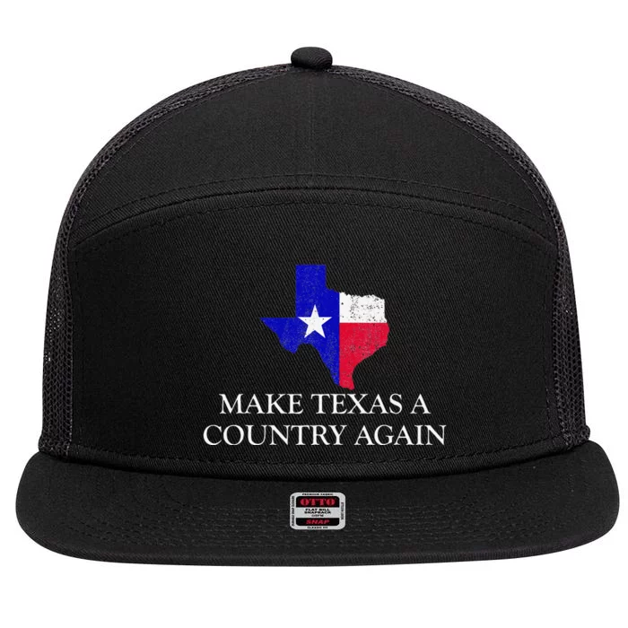 Make Texas A Country Again Texas Secede Texas Exit Texit 7 Panel Mesh Trucker Snapback Hat