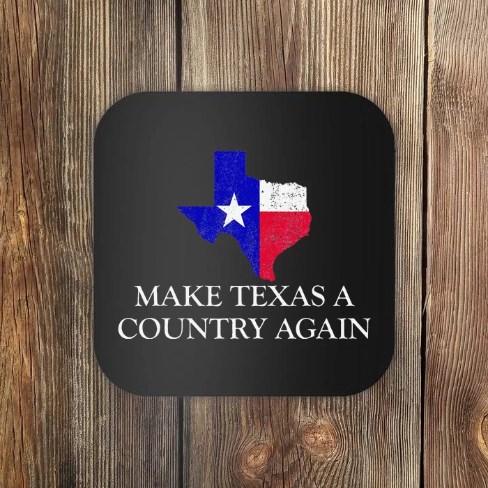 Make Texas A Country Again Texas Secede Texas Exit Texit Coaster