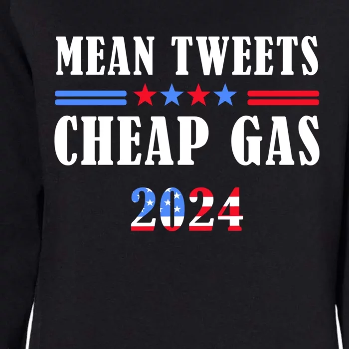 Mean Tweets And Cheap Gas Maga 2024 Election Donald Trump Meaningful Gift Womens California Wash Sweatshirt