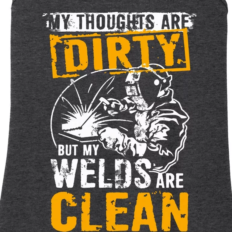 My Thoughts Are Dirty But My Welds Are Clean Funny Welder Ladies Essential Tank