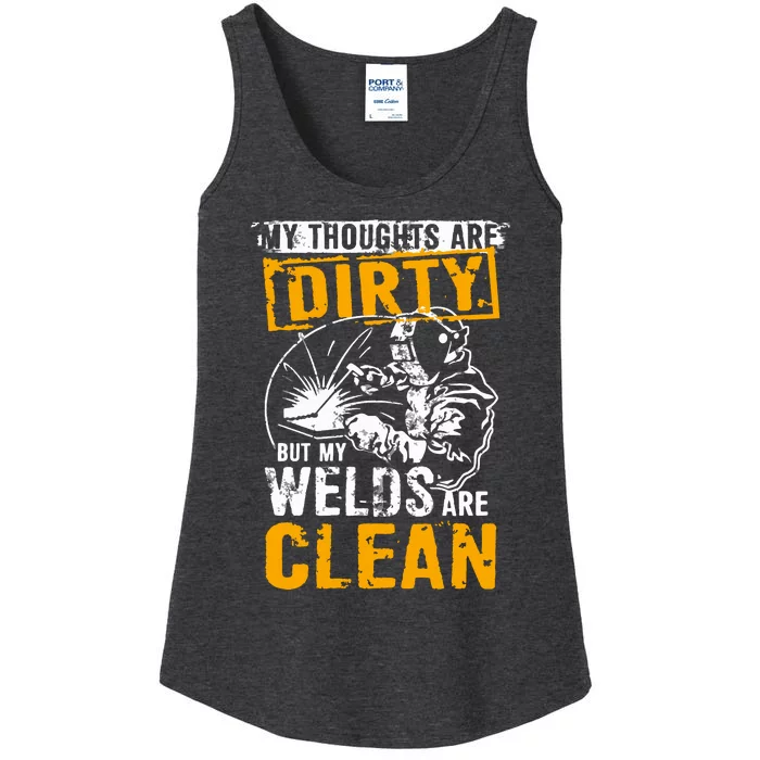 My Thoughts Are Dirty But My Welds Are Clean Funny Welder Ladies Essential Tank