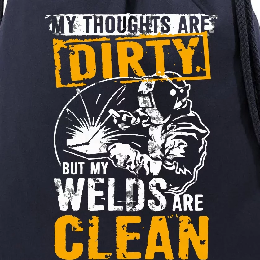 My Thoughts Are Dirty But My Welds Are Clean Funny Welder Drawstring Bag