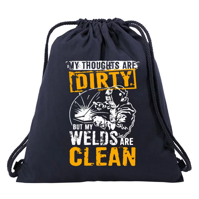 My Thoughts Are Dirty But My Welds Are Clean Funny Welder Drawstring Bag