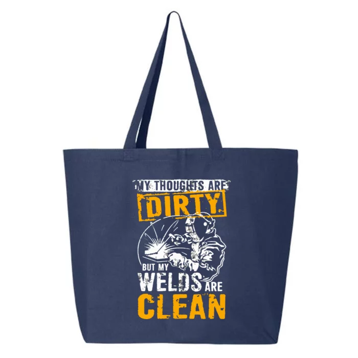 My Thoughts Are Dirty But My Welds Are Clean Funny Welder 25L Jumbo Tote