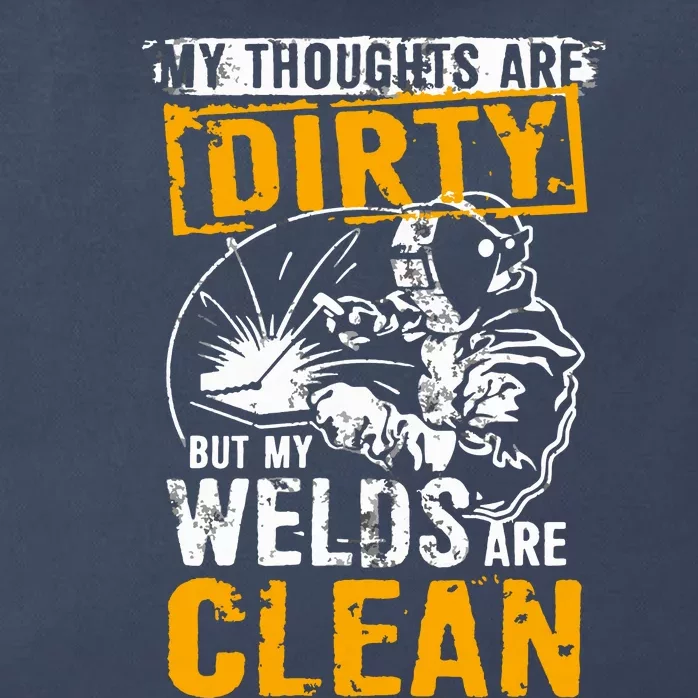 My Thoughts Are Dirty But My Welds Are Clean Funny Welder Zip Tote Bag