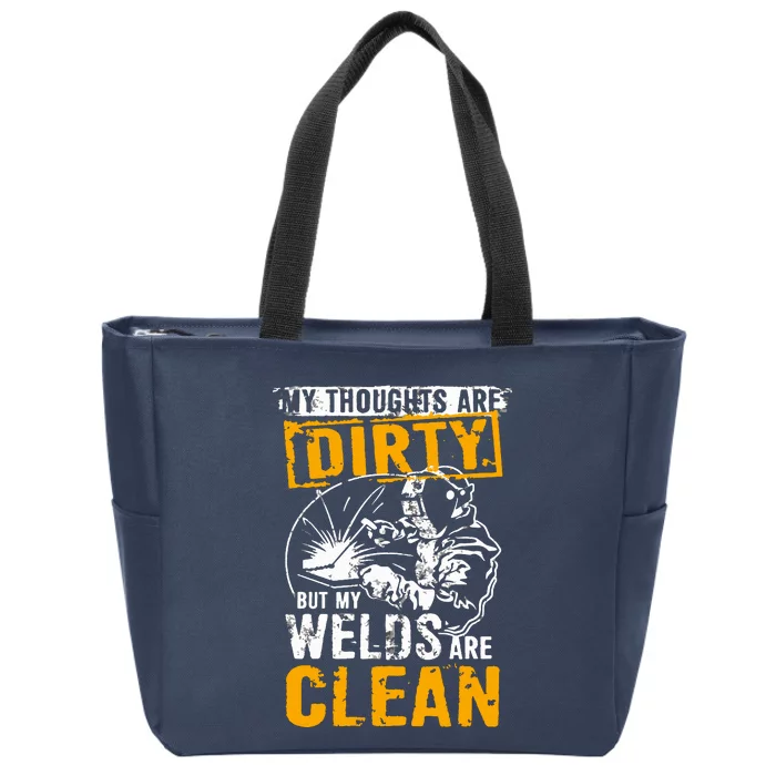 My Thoughts Are Dirty But My Welds Are Clean Funny Welder Zip Tote Bag