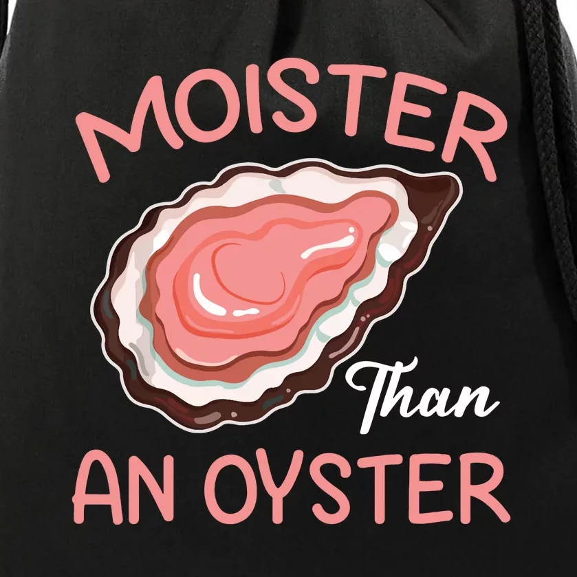 Moister Than An Oyster Funny Shucking Drawstring Bag