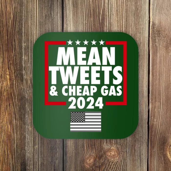 Mean Tweets And Cheap Gas Trump 2024 Coaster