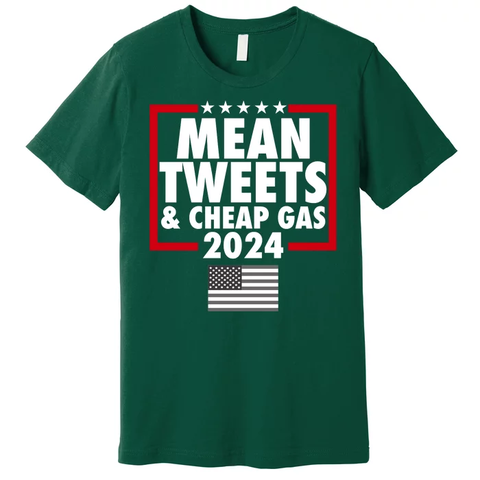 Mean Tweets And Cheap Gas Trump 2024 Premium T-Shirt