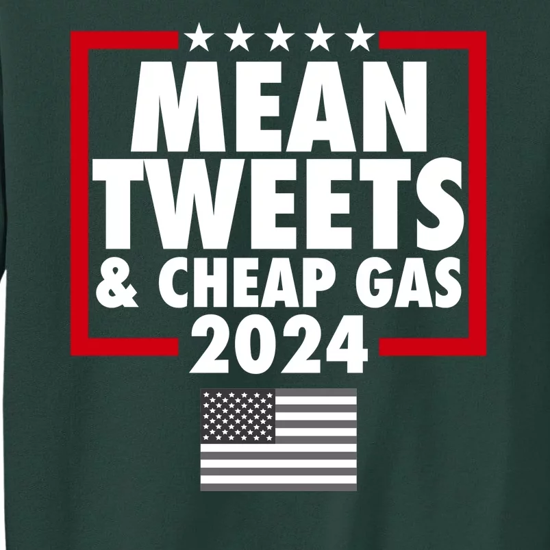 Mean Tweets And Cheap Gas Trump 2024 Tall Sweatshirt