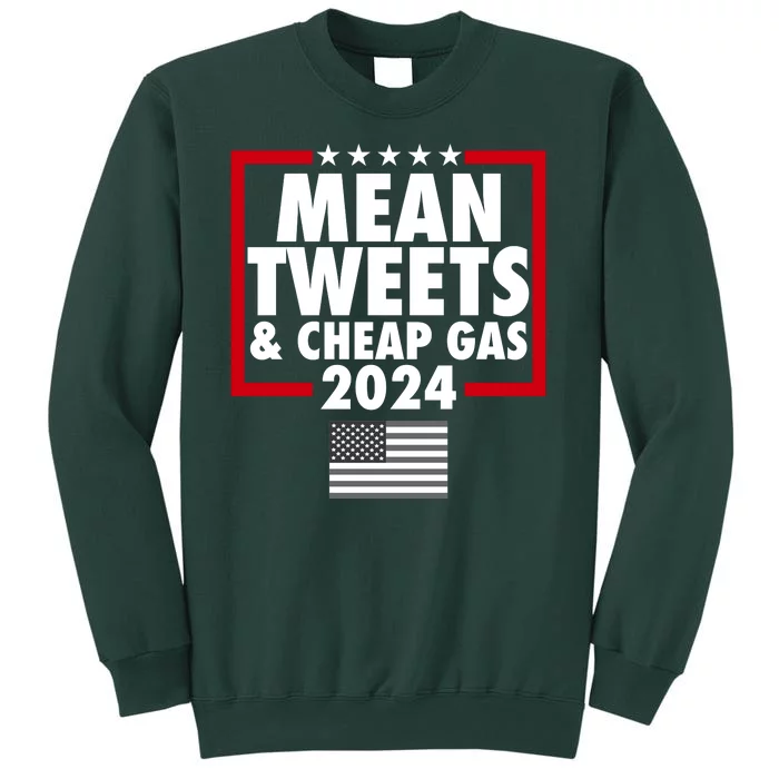 Mean Tweets And Cheap Gas Trump 2024 Tall Sweatshirt