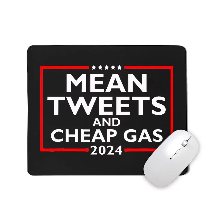 Mean Tweets And Cheap Gas Funny 2024 ProTrump Election Mousepad