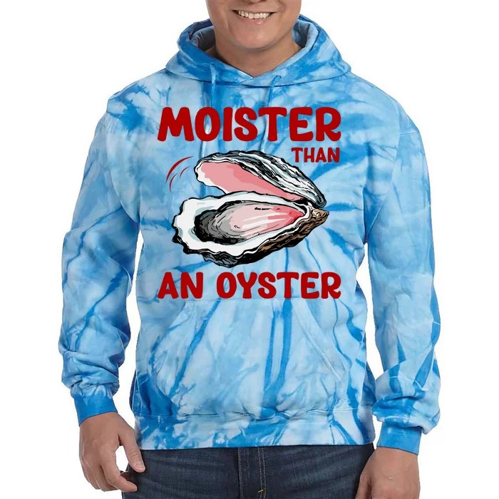 Moister Than An Oyster Tie Dye Hoodie