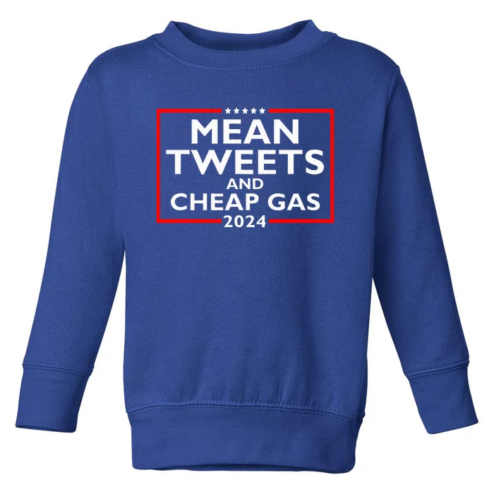 Mean Tweets And Cheap Gas Funny 2024 ProTrump Election Toddler Sweatshirt