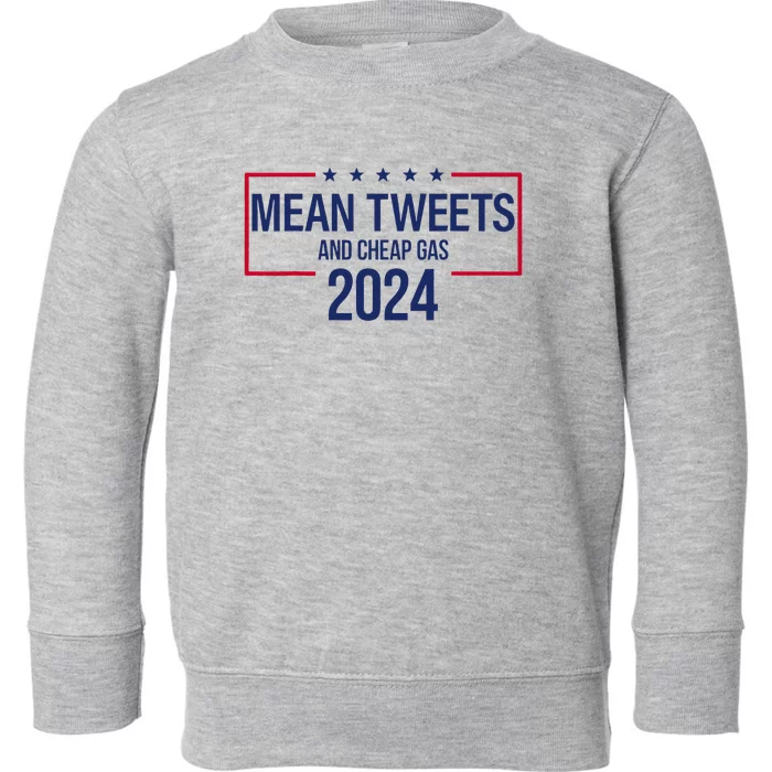 Mean Tweets and Cheap Gas 2024 President Donald Trump Toddler Sweatshirt