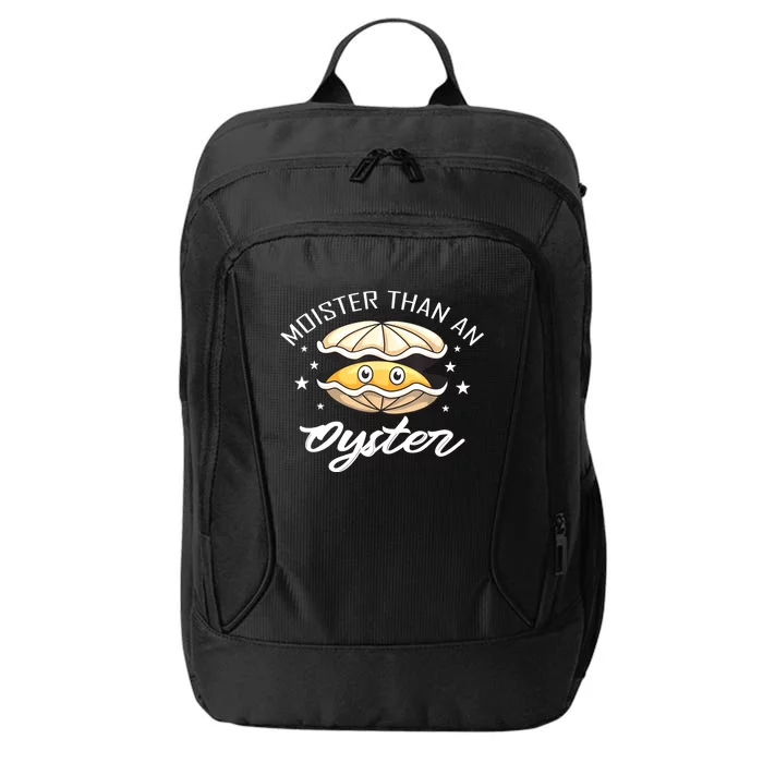 Moister Than An Oyster Funny Present City Backpack