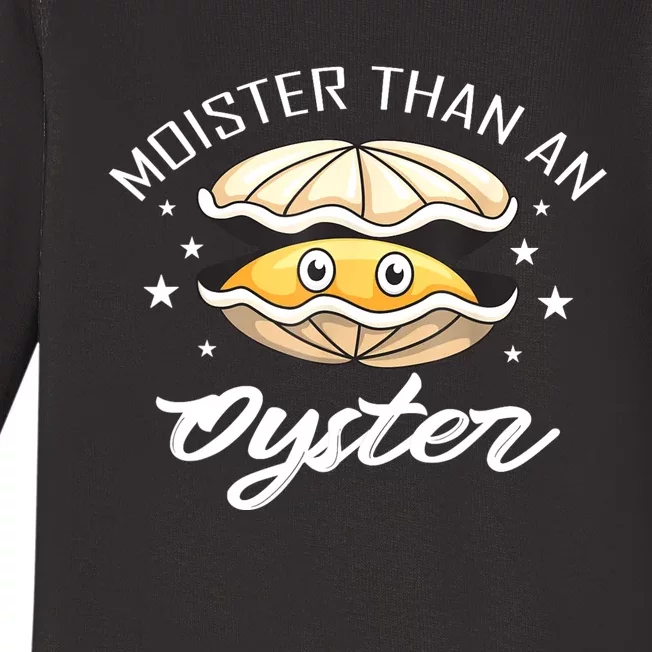 Moister Than An Oyster Funny Present Baby Long Sleeve Bodysuit