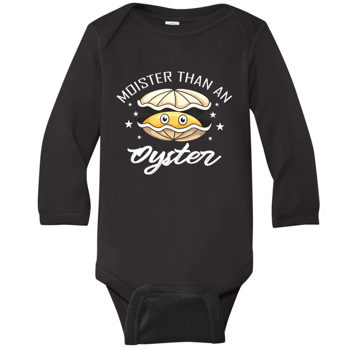 Moister Than An Oyster Funny Present Baby Long Sleeve Bodysuit