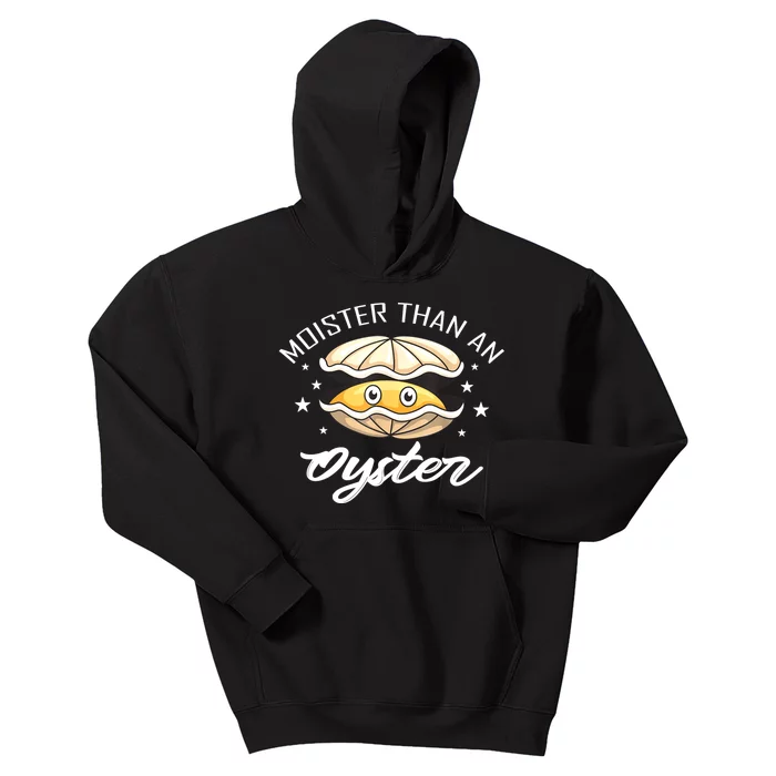 Moister Than An Oyster Funny Present Kids Hoodie