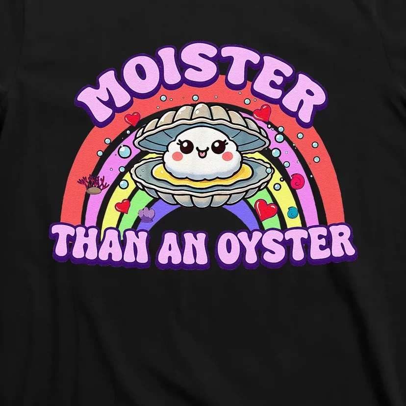 Moister Than An Oyster Funny Shellfish Seafood Gift T-Shirt