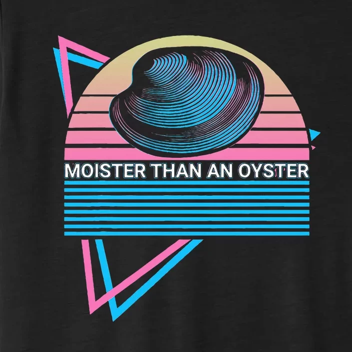 Moister Than An Oyster Shuck Seafood ChromaSoft Performance T-Shirt