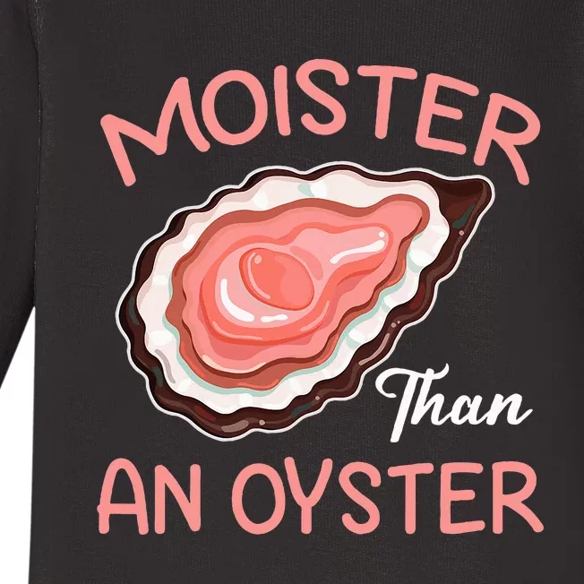 Moister Than An Oyster Funny Shucking Baby Long Sleeve Bodysuit