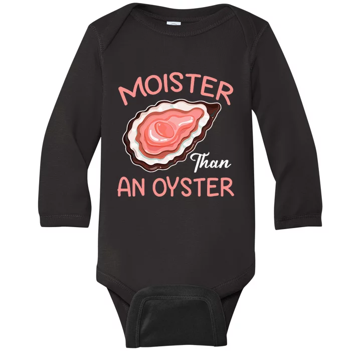 Moister Than An Oyster Funny Shucking Baby Long Sleeve Bodysuit