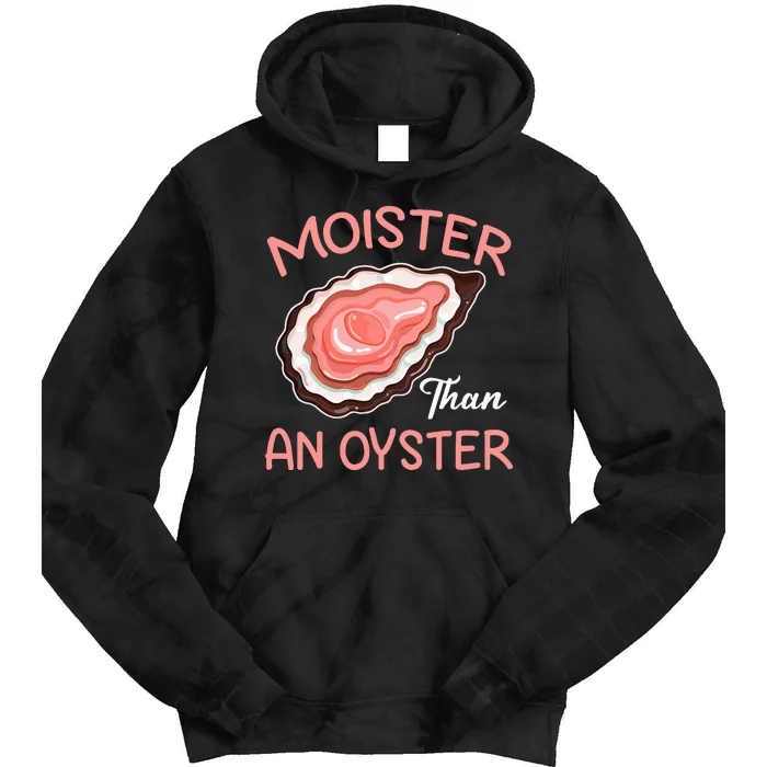 Moister Than An Oyster Funny Shucking Tie Dye Hoodie