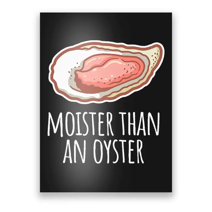 Moister Than An Oyster Shucking Funny Shellfish Shucker Poster