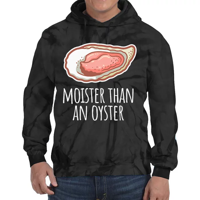 Moister Than An Oyster Shucking Funny Shellfish Shucker Tie Dye Hoodie